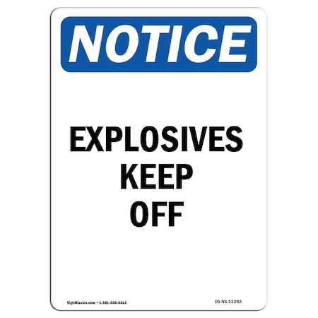 Signmission Safety Sign, OSHA Notice, 18" Height, Aluminum, Explosives Keep Off Sign, Portrait OS-NS-A-1218-V-12282